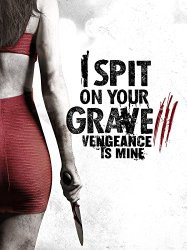 cover I Spit on Your Grave: Vengeance is Mine